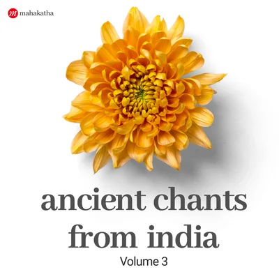 Ancient Chants from India - Volume 3